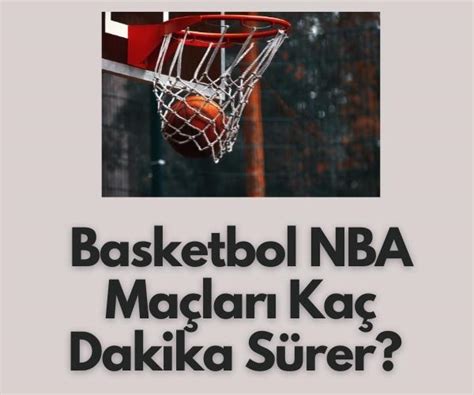 basketbol maclari kac dk surer
